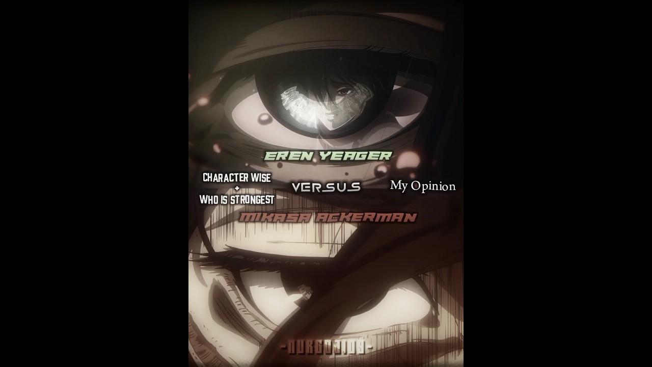 Eren Yeager #vs Mikasa Ackerman | Character Wise + WIS | my opinion | #edit #attackontitanseason4