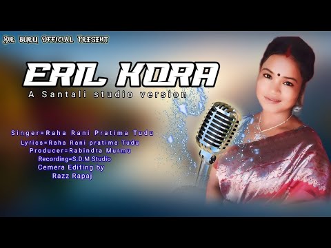 ERIL KOLA //NEW SANTALI VIDEO SONG//STUDIO VERSION//RAHA RANI PRATIMA TUDU//2024