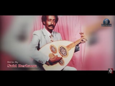 ERITREAN TIGRE MUSIC IDRIS MOHAMMED ALI (ASULA) REMIX BY SAID BERHANU   إدريس محمدالي أسولا