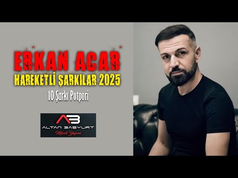 Erkan Acar - Hareketli Şarkılar 2025 (Altan Başyurt Müzik Yapım)
