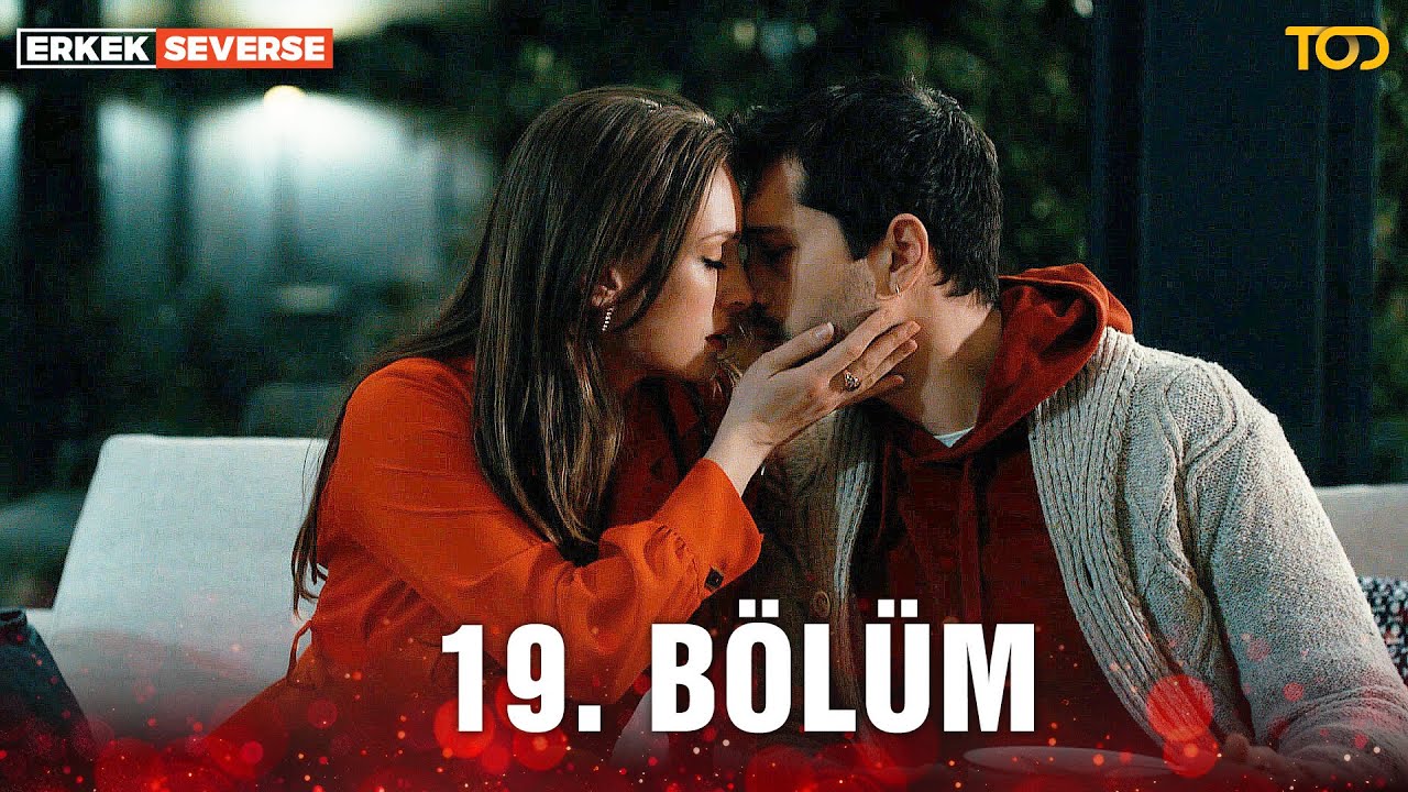 Erkek Severse 19. Bölüm - Vazgeçmek