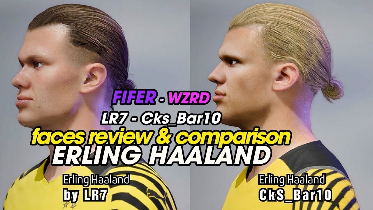 ERLING HAALAND Faces Review & Comparison / FIFER - WZRD - LR7 - CkS_Bar10 / FIFA