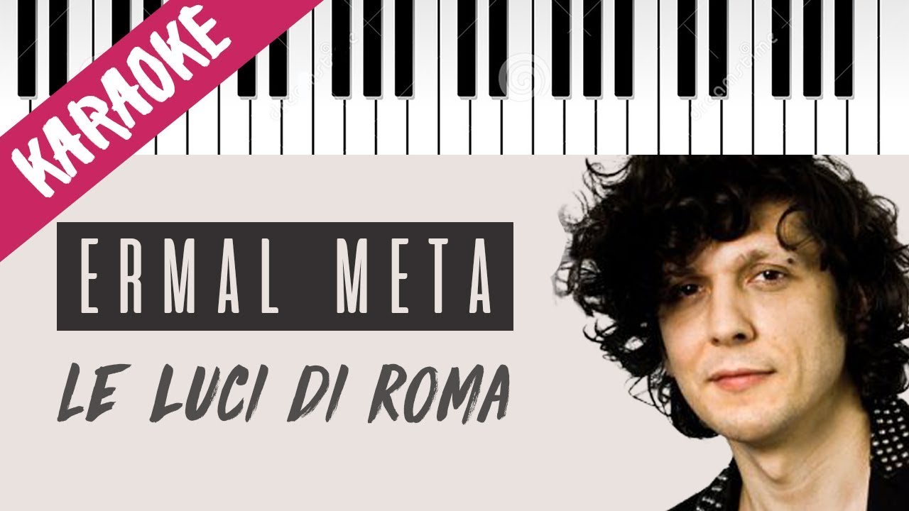 Ermal Meta | Le Luci Di Roma // Piano Karaoke con Testo