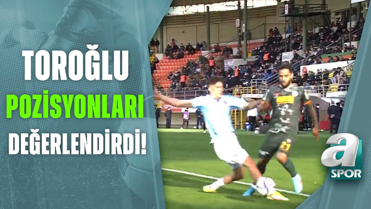 Erman Toroğlu, Alanyaspor 0-4 Trabzonspor Maçının Tartışmalı Pozisyonlarını Yorumladı! / A Spor
