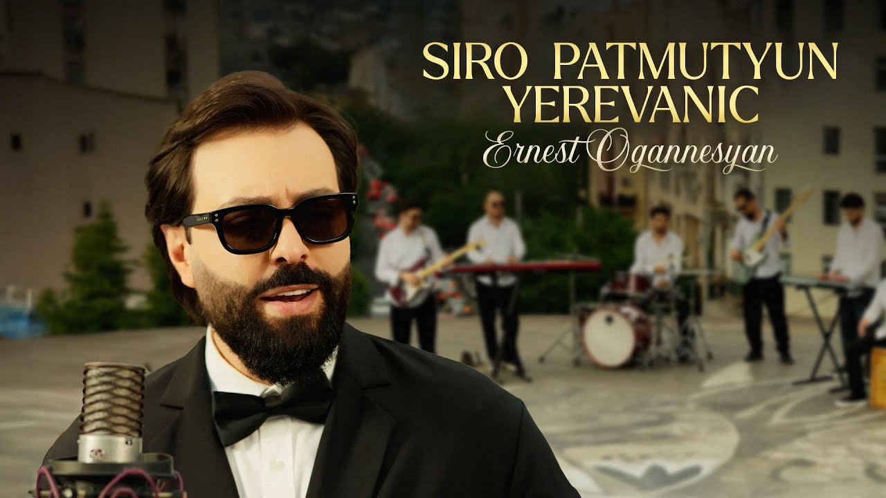 Ernest Ogannesyan - Siro Patmutyun Yerevanic