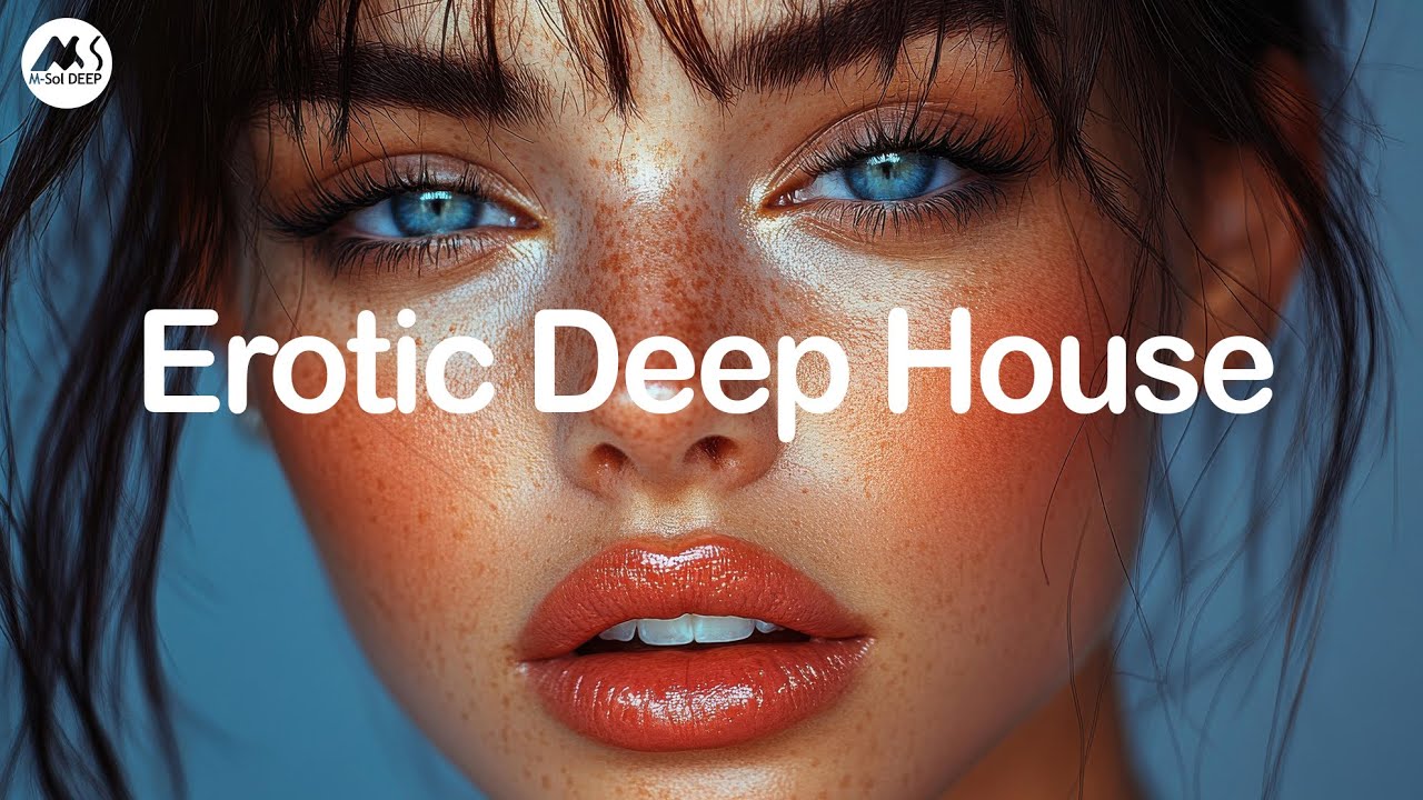 Erotic Deep House - Passionate Deep House & Chill Mix