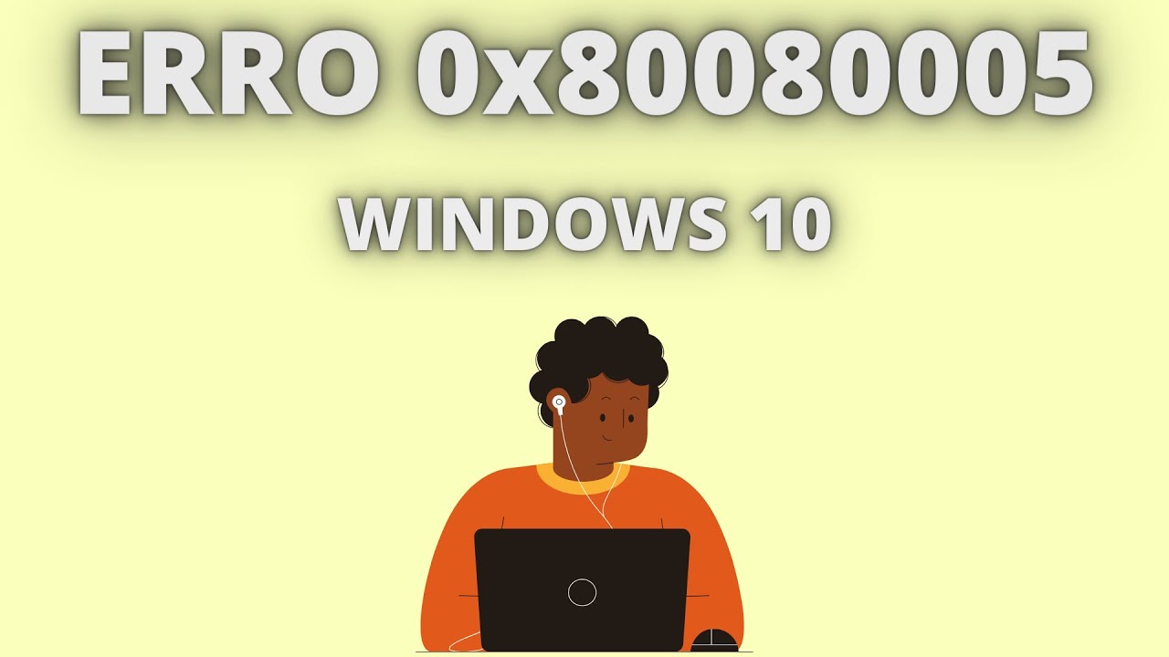 Erro 0x80080005 Windows 10 Como Resolver Esse Erro ?
