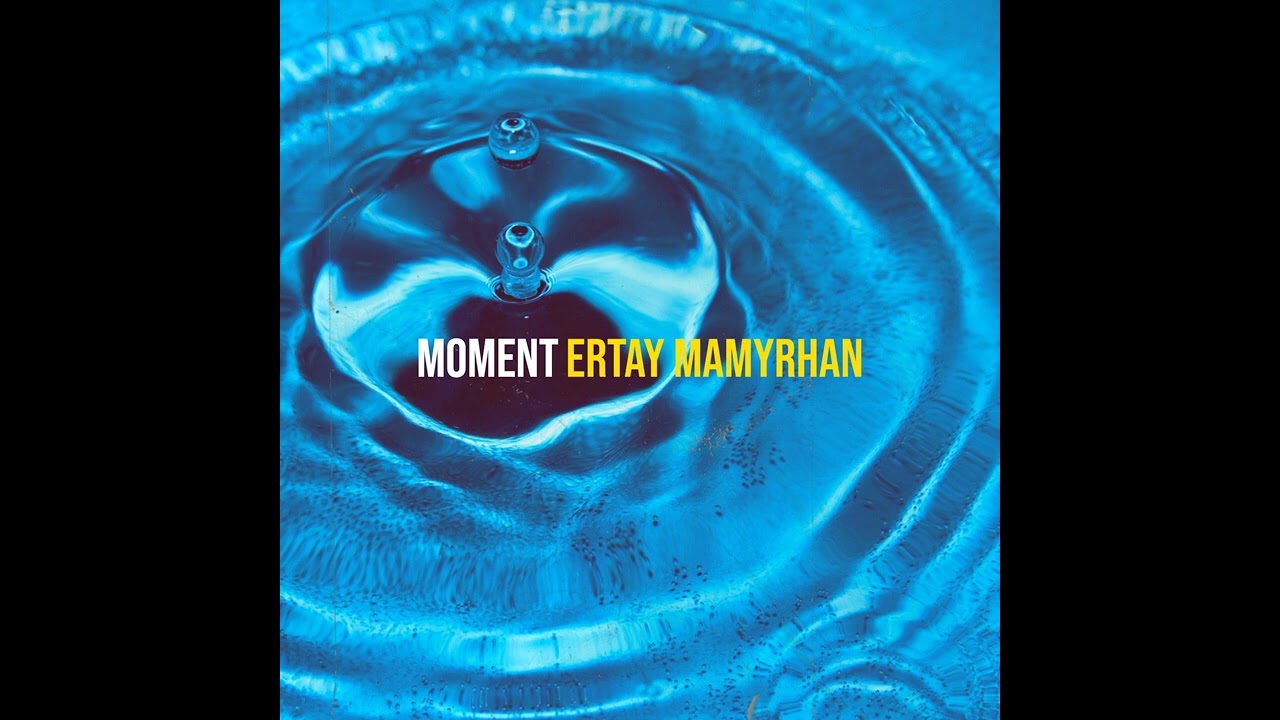 ERTAY MAMYRHAN-MOMENT