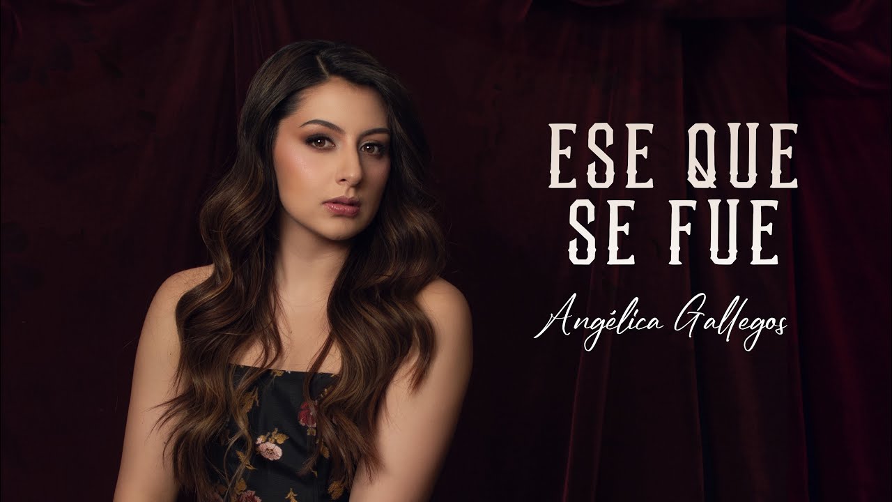 Ese Que Se Fue - Angelica Gallegos