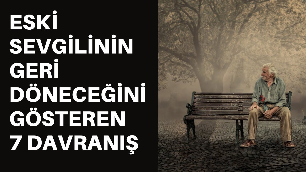 Eski Sevgilinin Geri Döneceğini Gösteren 7 Davranış