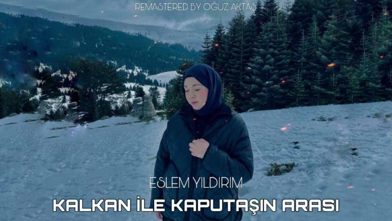 Eslem Yıldırım - Kalkan İle Kaputaşın Arası ( Remastered By Oğuz Aktaş) | Mamoş Müzik