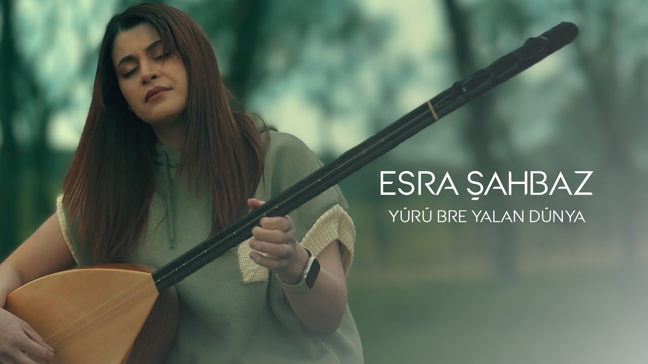 Esra ŞAHBAZ - Yürü Bre Yalan Dünya