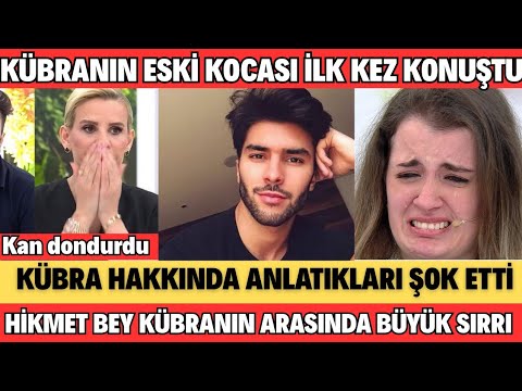 ESRA EROL KÜBRANIN ESKİ KOCASI KONUŞTU YER YERİNDEN OYNAR KÜBRA VE HİKMET BEYİN ARASINDA BÜYÜK SIRRI