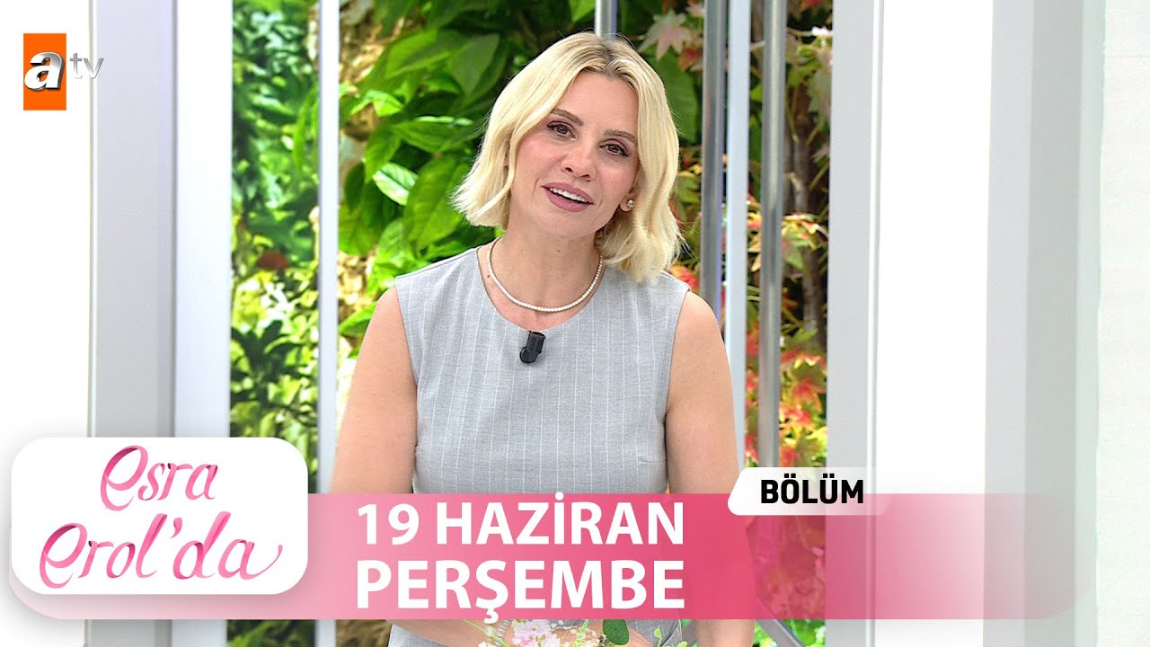 Esra Erol'da 19 Haziran 2025 | Tek Parça