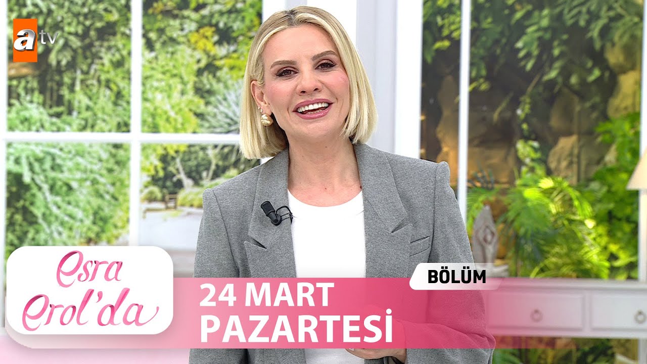 Esra Erol'da 24 Mart 2025 | Tek Parça