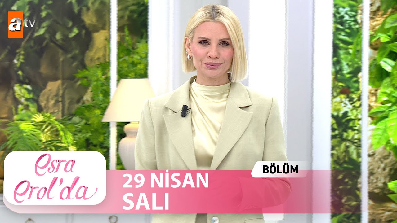 Esra Erol'da 29 Nisan 2025 | Tek Parça