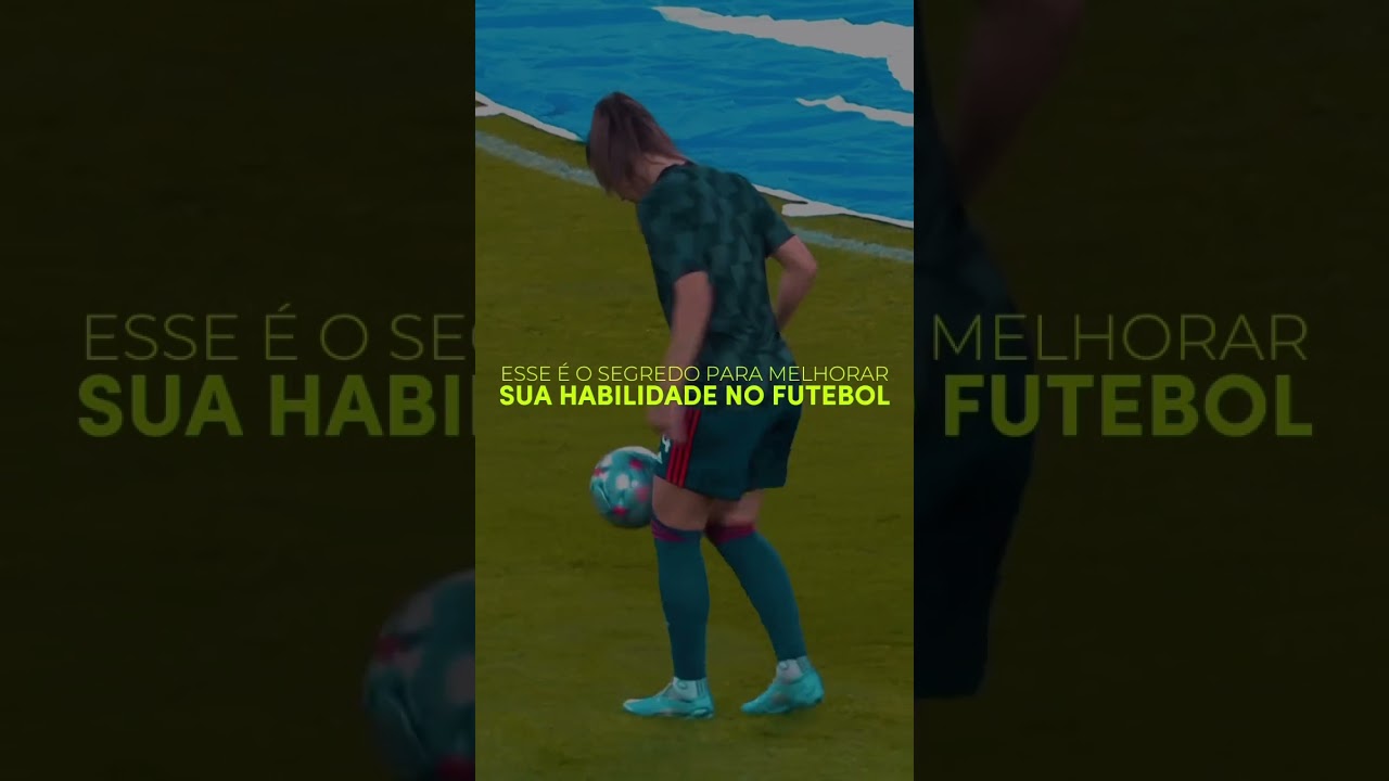Esse é o segredo para melhorar sua habilidade no futebol