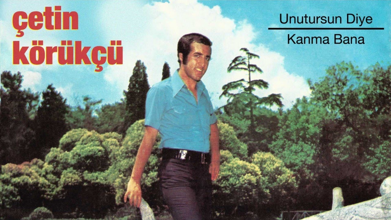 Çetin Körükçü - Unutursun Diye - Kanma Bana