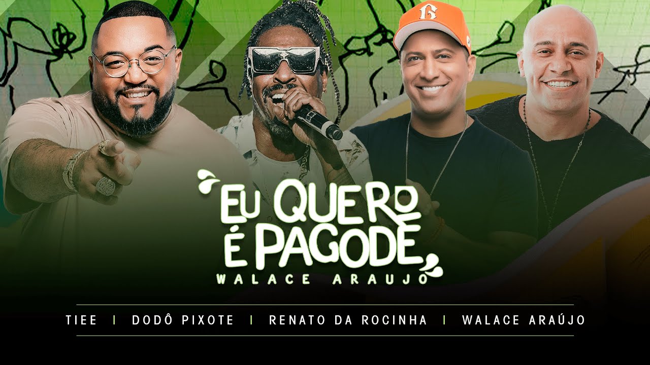 EU QUERO É PAGODE - Walace Araujo / Dodô Pixote / Tiee / Renato da Rocinha