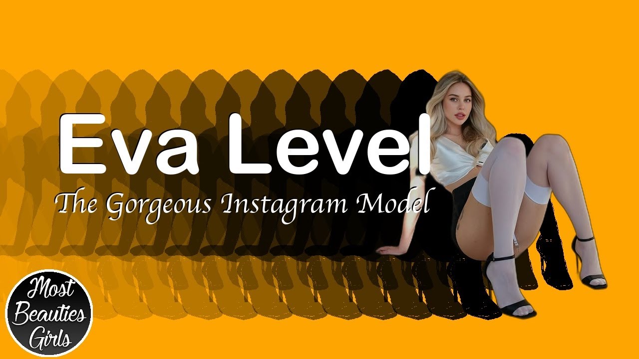 Eva Level: The Gorgeous Instagram Model Inspiring Elegance and Style