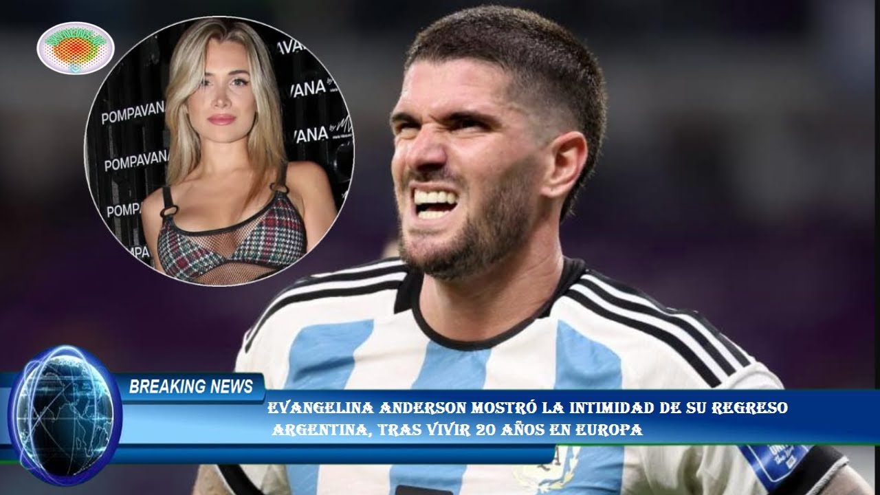 Evangelina Anderson mostró la intimidad de su regreso  Argentina, tras vivir 20 años en Europa