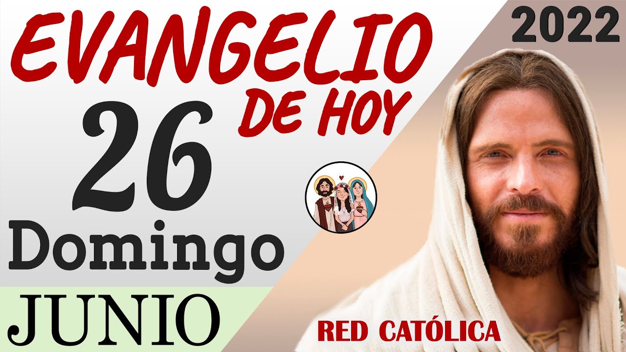 Evangelio de Hoy Domingo 26 de Junio de 2022 | REFLEXIÓN | Red Catolica