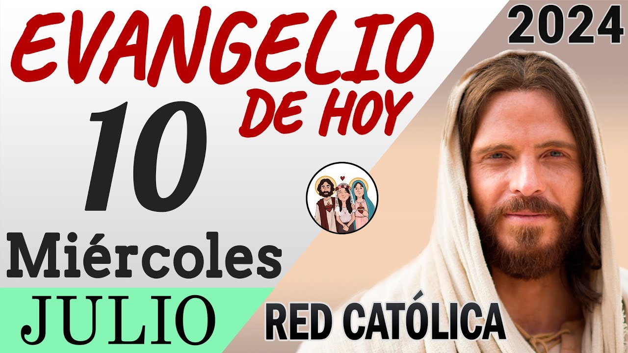 Evangelio de Hoy Miercoles 10 de Julio de 2024 | REFLEXIÓN | Red Catolica