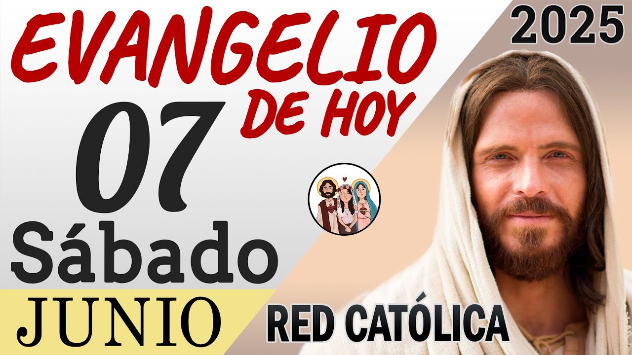 Evangelio de Hoy Sabado 07 de Junio de 2025 | REFLEXIÓN | Red Catolica