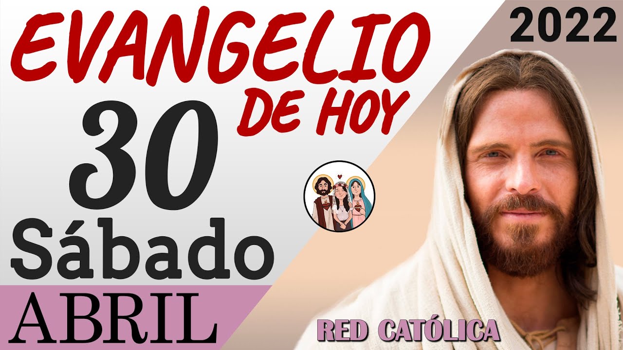 Evangelio de Hoy Sabado 30 de Abril de 2022 | REFLEXIÓN | Red Catolica