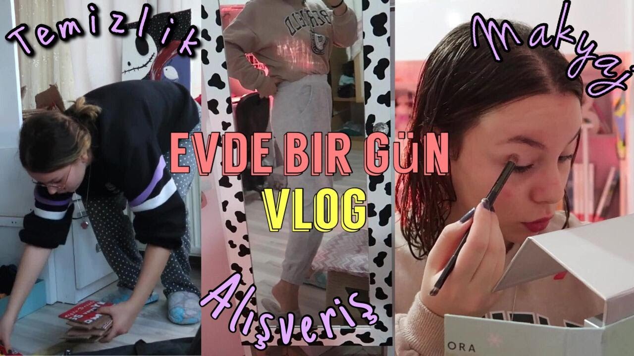 EVDE BİR GÜN / ODA TEMİZLİĞİ - DÜZENİ , ALIŞVERİŞ , MAKYAJ