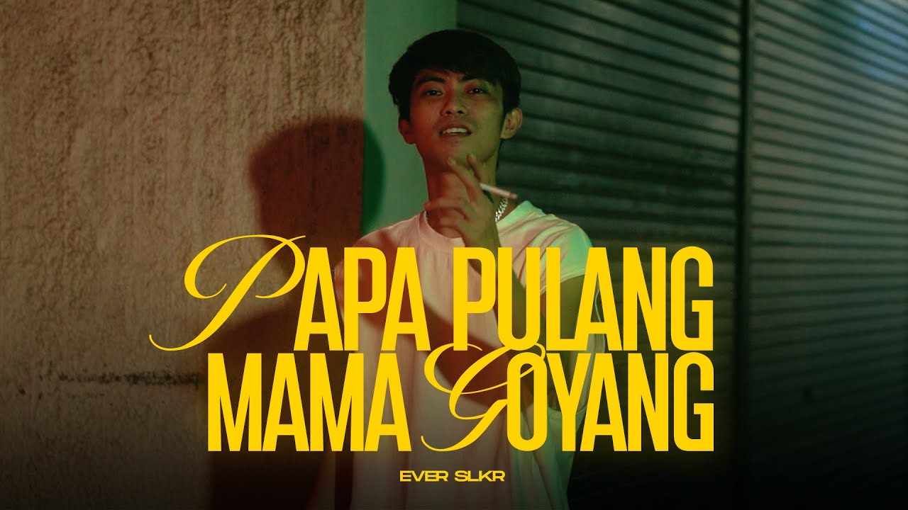 Ever Slkr - Papa Pulang Mama Goyang ( Official Music Video )