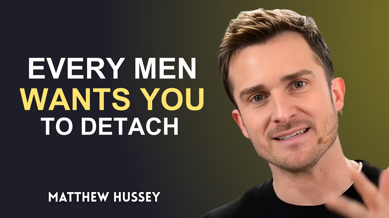 Every Man Wants You to Detach | Matthew Hussey's Life-Changing Advice