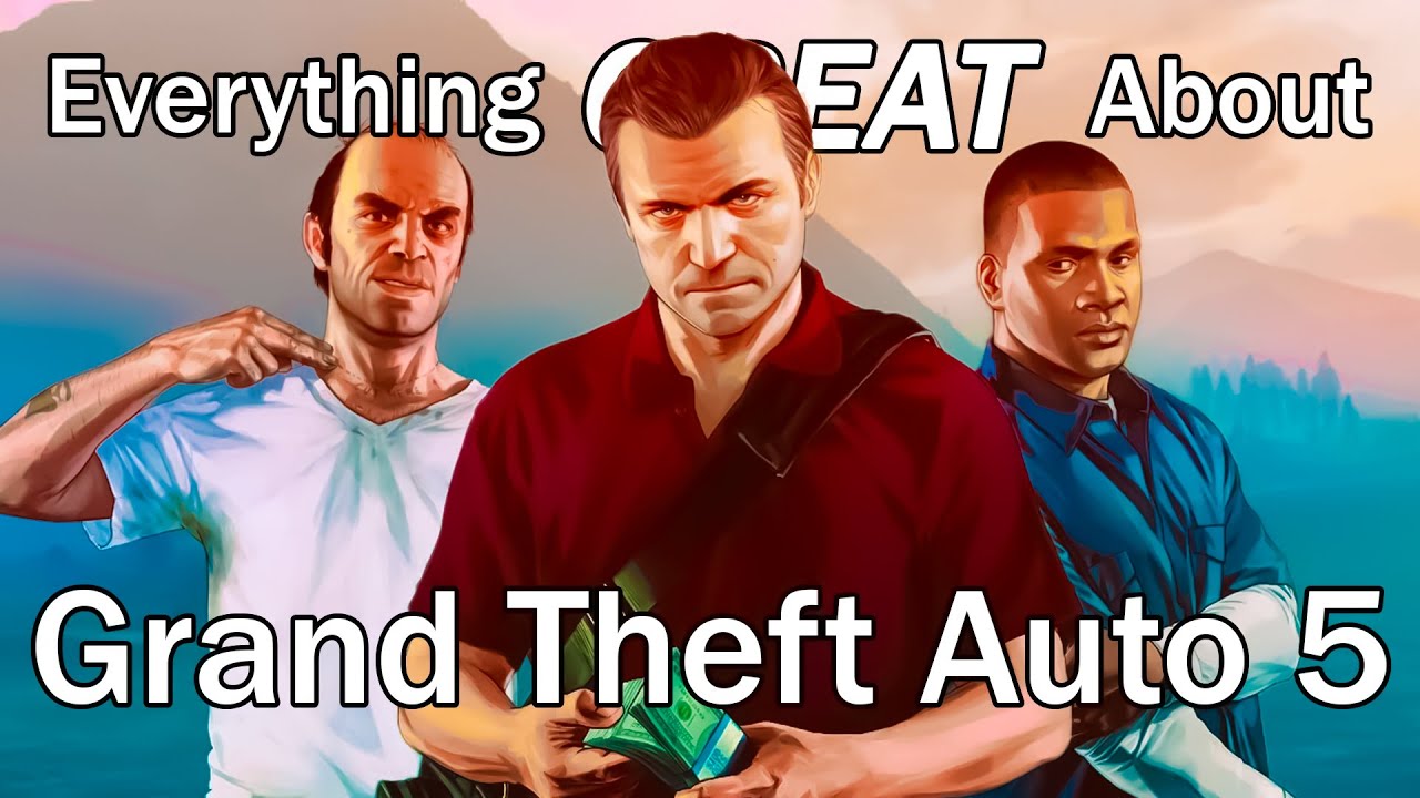 Everything GREAT About Grand Theft Auto 5!