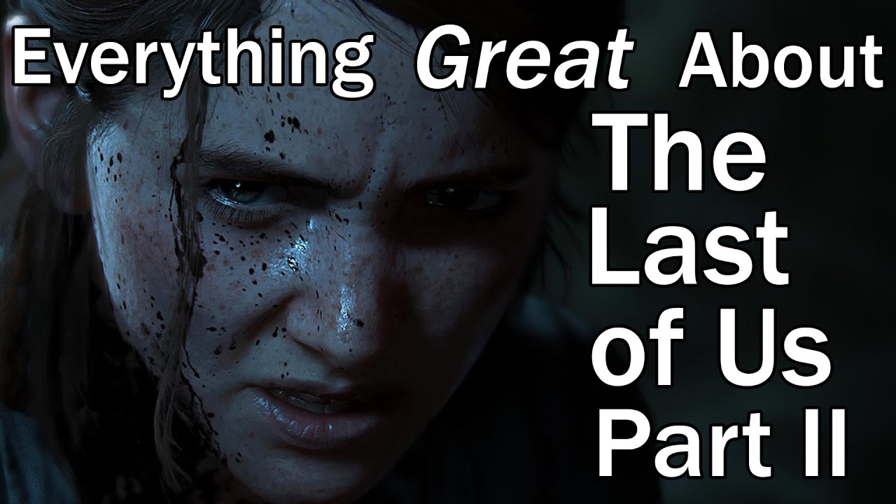 Everything GREAT About The Last of Us Part 2!