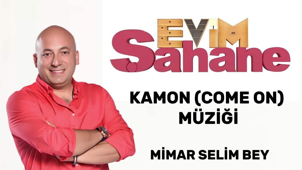 Evim Şahane Kamon Kamon (Come On) Müziği