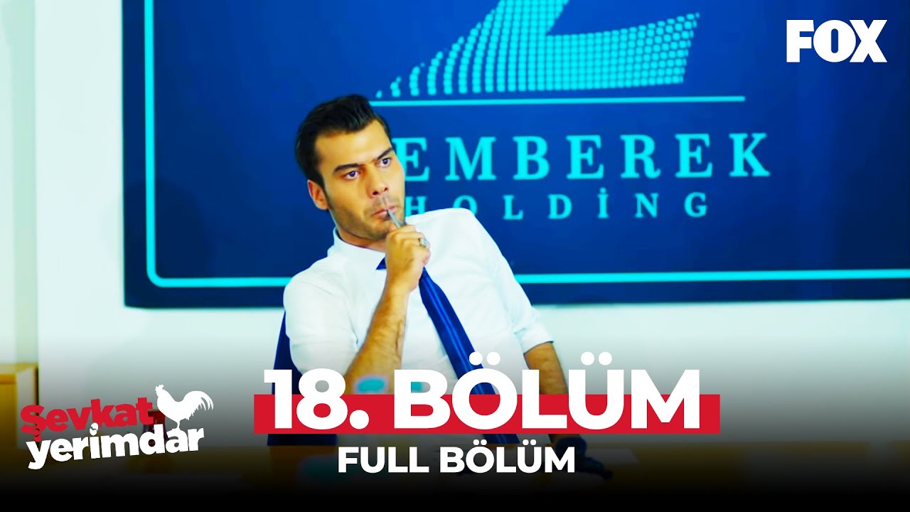 Şevkat Yerimdar 18. Bölüm