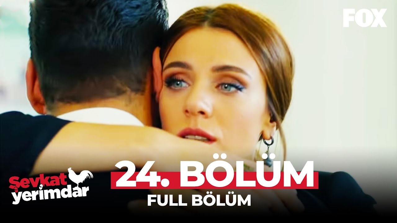Şevkat Yerimdar 24. Bölüm