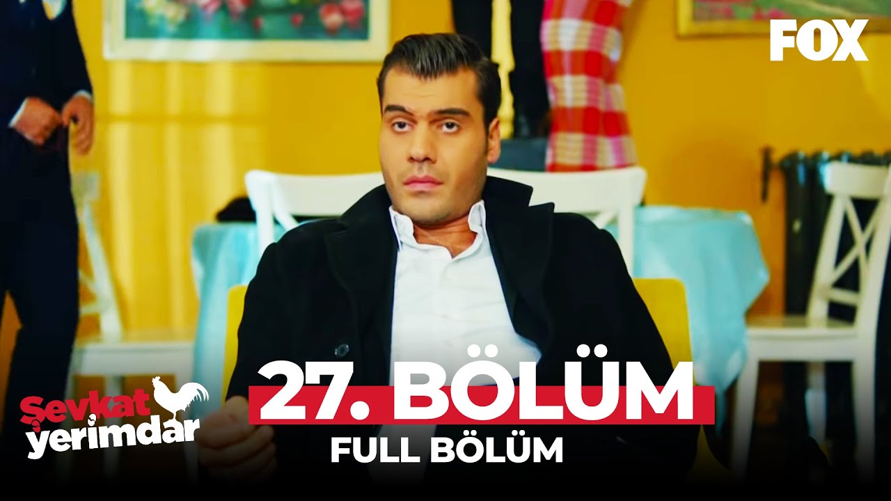 Şevkat Yerimdar 27. Bölüm