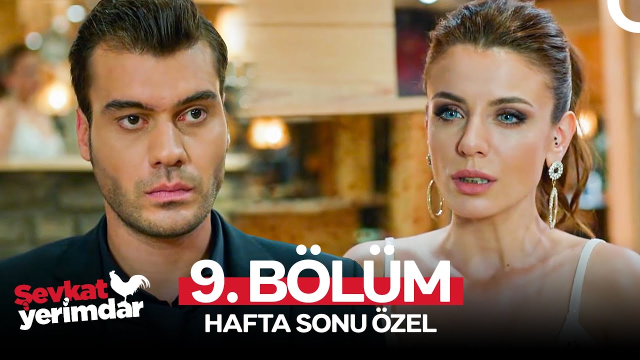 Şevkat Yerimdar 9. Bölüm (HAFTA SONU ÖZEL)