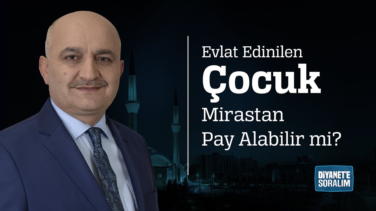 Evlat Edinilen Çocuk Mirastan Pay Alabilir mi?