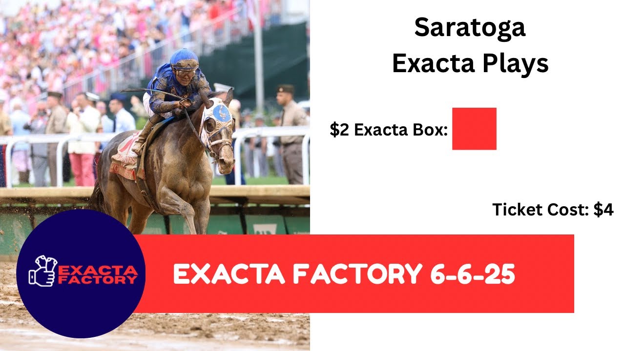 Exacta Factory - Saratoga 6/6/25