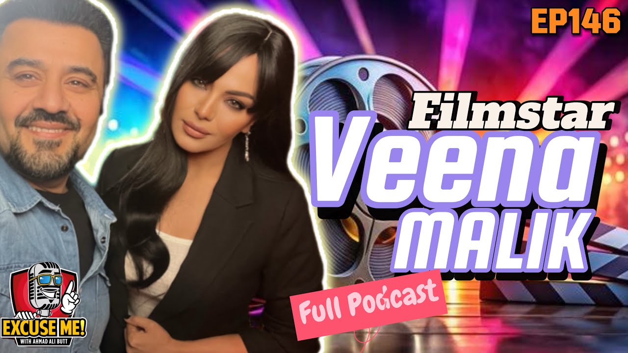 Excue Me with Ahmad Ali Butt | Ft. Veena Malik | Latest Interview | Episode 146 | Full Podcast
