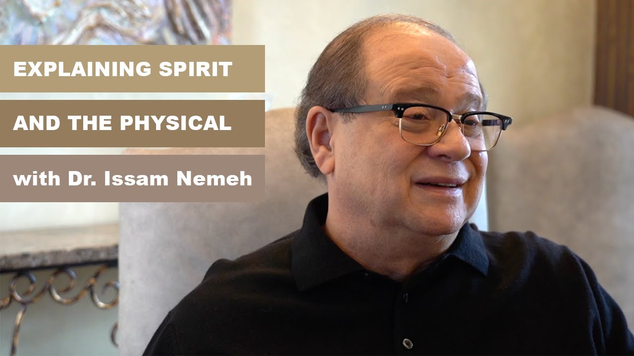 Explaining Spirit and Body With Dr. Issam Nemeh