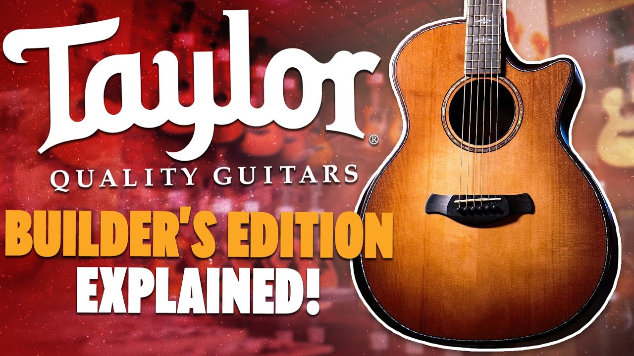 Exploring Taylor Guitars Builder’s Edition Collection! – Our Top 4 Picks!