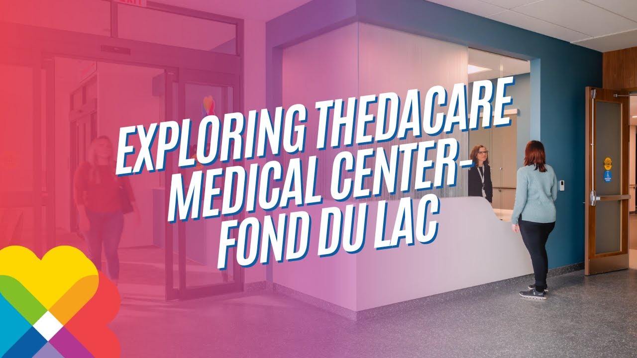 Exploring ThedaCare Medical Center-Fond du Lac