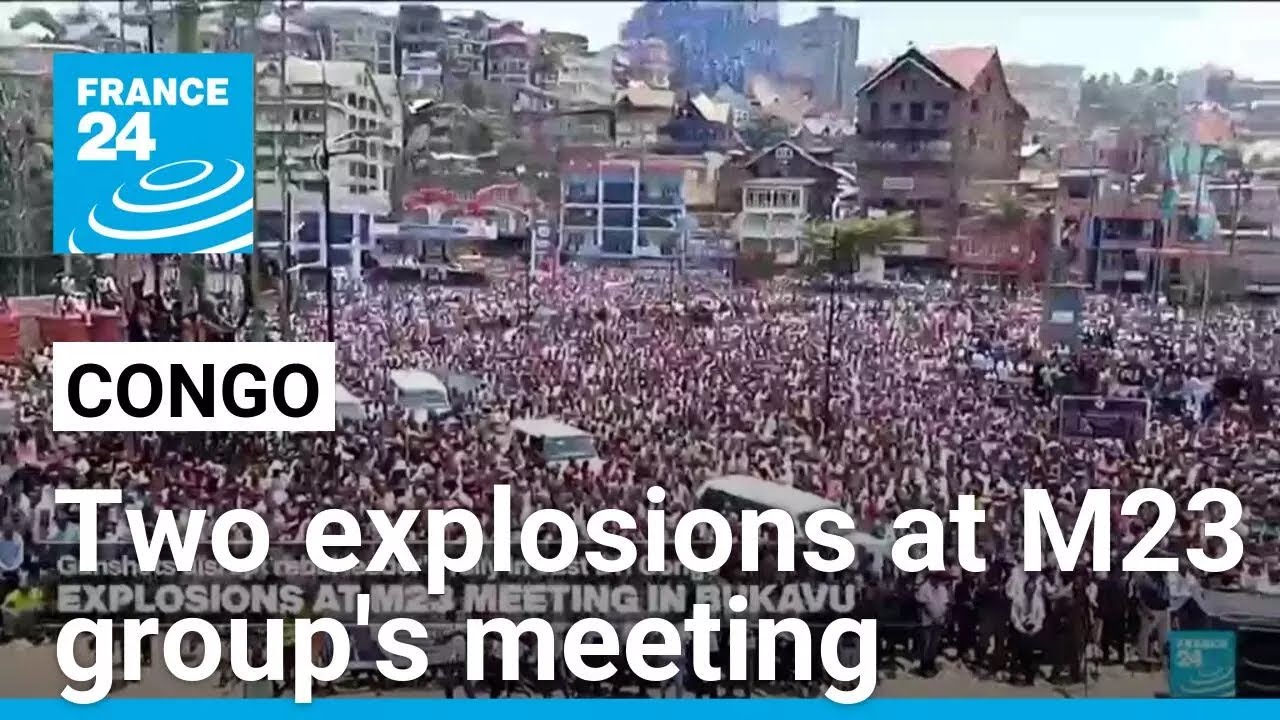 Explosions rock M23 rebel leaders’ rally in Bukavu, Congo • FRANCE 24 English