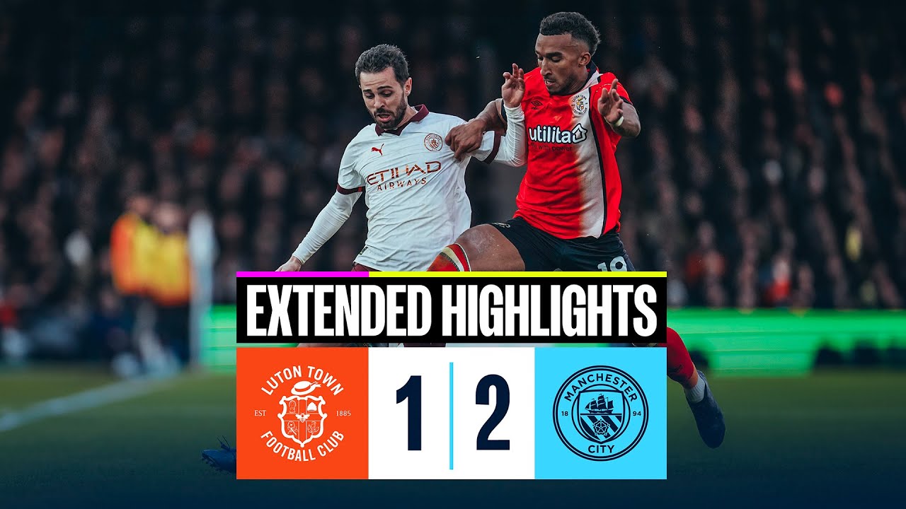 EXTENDED HIGHLIGHTS | Luton Town 1-2 Man City | Victory at Luton!