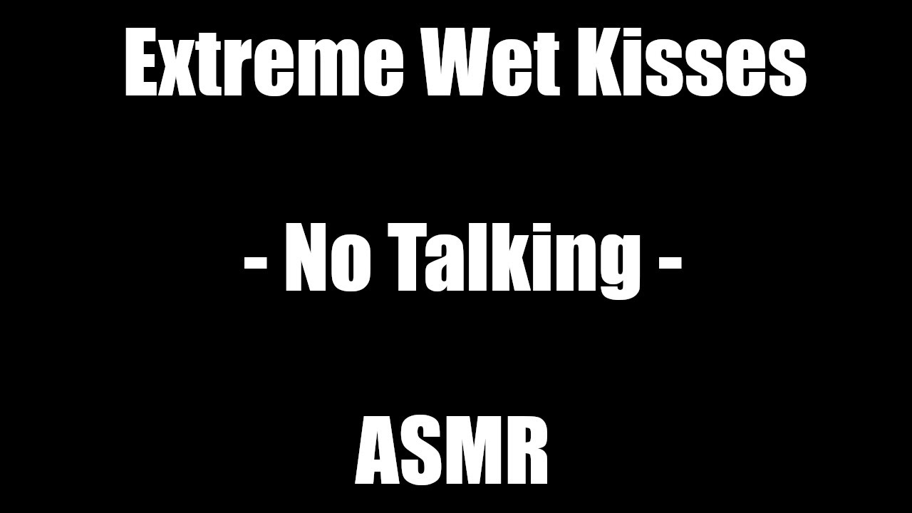 Extreme Wet Kisses - No Talking - ASMR