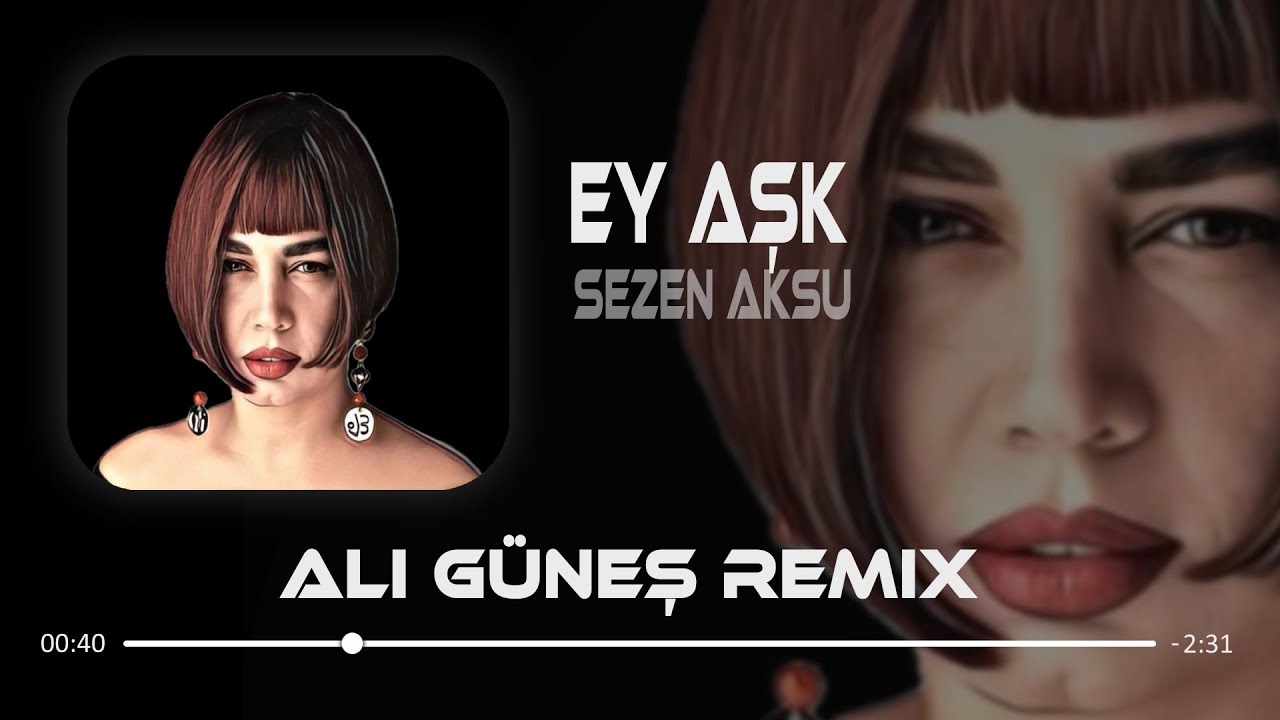 Ey Aşk - Sezen Aksu ( Ali Güneş Remix )