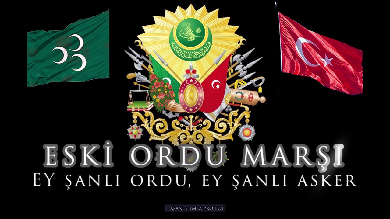 Ey Şanlı Ordu, Ey Şanlı Asker -  Eski Ordu Marşı - Ottoman Military Song